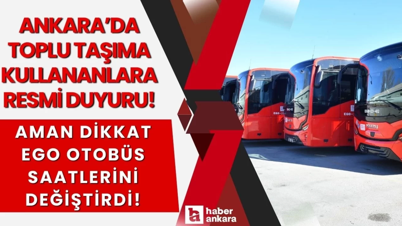 Ankara'da toplu taşıma kullananlara duyuru! EGO otobüs saatlerini değiştirdi