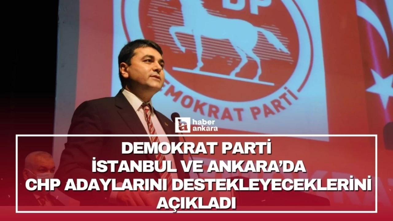 Demokrat Parti İstanbul ve Ankara'da aday çıkarmayacaklarını açıkladı!