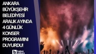 Ankara Büyükşehir Belediyesi aralık ayında 4 günlük konser programını duyurdu!