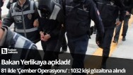 81 ilde Çember Operasyonu! 1032 kişi gözaltına alındı