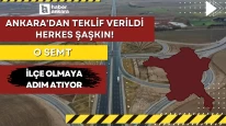 Ankara'dan teklif verildi herkes şaşkın! Ankara'daki o semt ilçe olmaya adım atıyor
