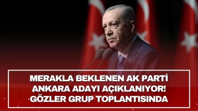 Merakla beklenen AK Parti Ankara adayı açıklanıyor! Gözler grup toplantısında