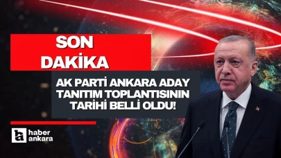 AK Parti Ankara aday tanıtım toplantısının tarihi belli oldu!