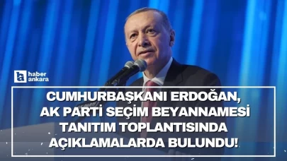 Cumhurbaşkanı Erdoğan AK Parti Seçim Beyannamesi Tanıtım Toplantısında açıklamalarda bulundu!