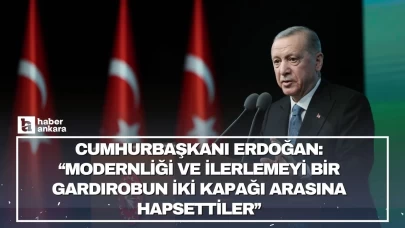 Cumhurbaşkanı Erdoğan açıkladı! Modernliği ve ilerlemeyi bir gardırobun iki kapağı arasına hapsettiler