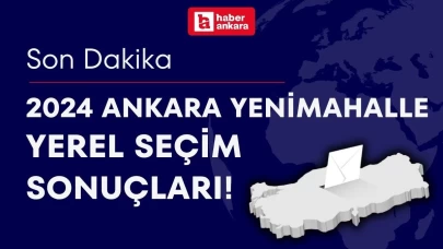 2024 Ankara Yenimahalle Yerel Seçim Sonuçları! Yenimahalle Belediye Başkanı kim oldu?