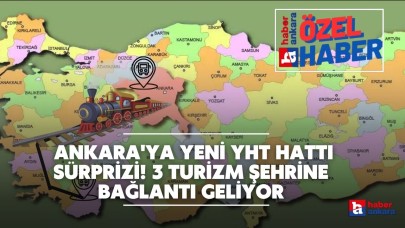 Ankara'ya yeni tren hattı sürprizi! Ege ve Akdeniz'e açılıyor 3 turizm şehrine bağlantı kurulacak