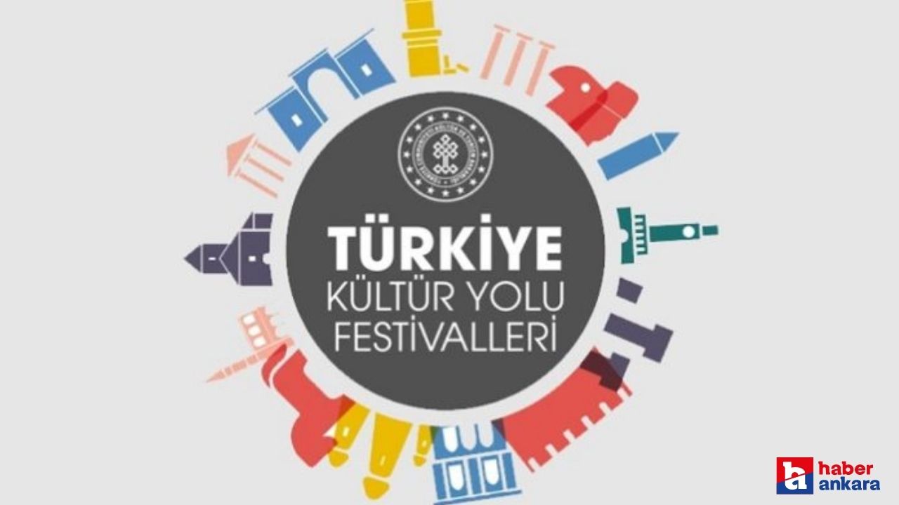 Türkiye Kültür Yolu Festivalleri'nin başlangıç tarihi belli oldu!