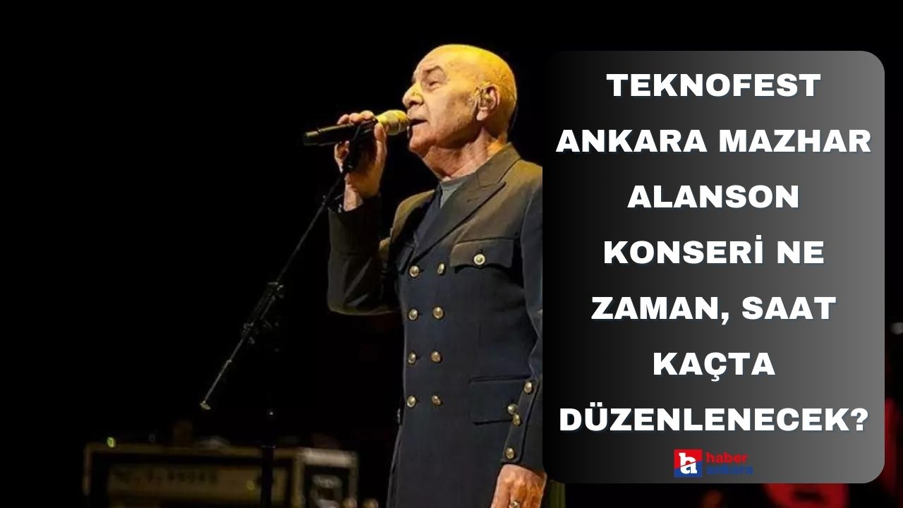 TEKNOFEST Ankara Mazhar Alanson konseri ne zaman, saat kaçta düzenlenecek?