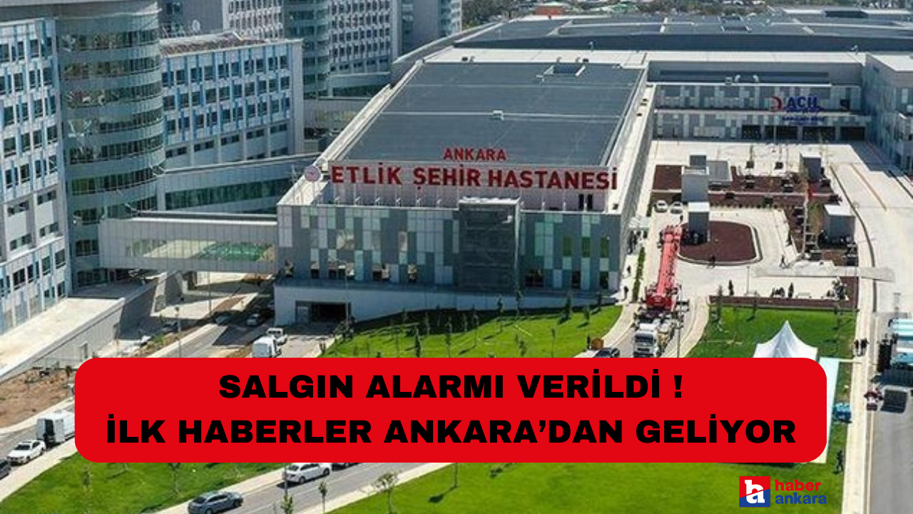 Salgın alarmı veridi ! İlk haberler Ankara'dan geliyor