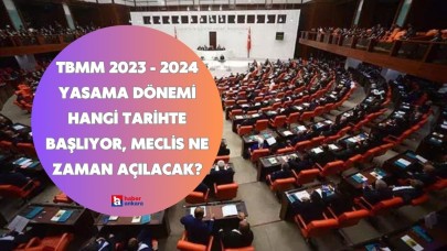 TBMM 2023 - 2024 yasama dönemi hangi tarihte başlıyor, meclis ne zaman açılacak?