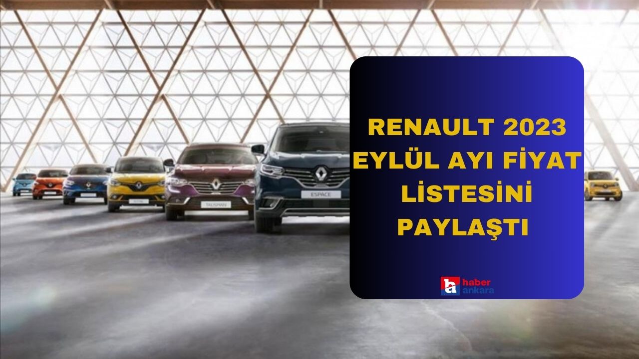 Renault Eylül 2023 yeni fiyat listesini yayınladı