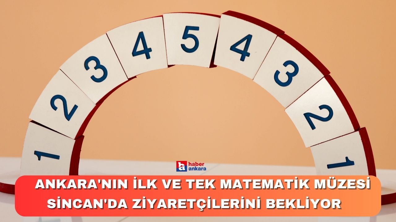 Ankara'nın ilk ve tek Matematik Müzesi Sincan'da ziyaretçilerini bekliyor