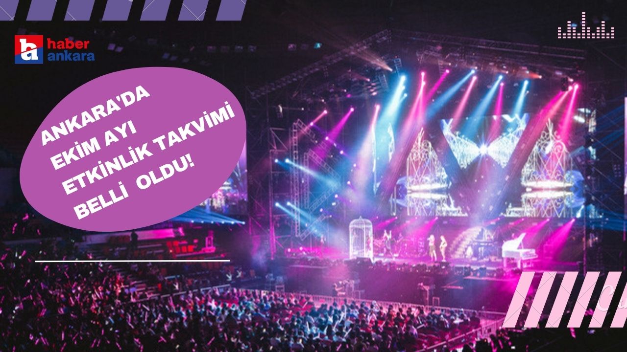 Ankara'da ekim ayı etkinlik takvimi belli oldu! Konserden tiyatroya her zevke hitap eden etkinlikler