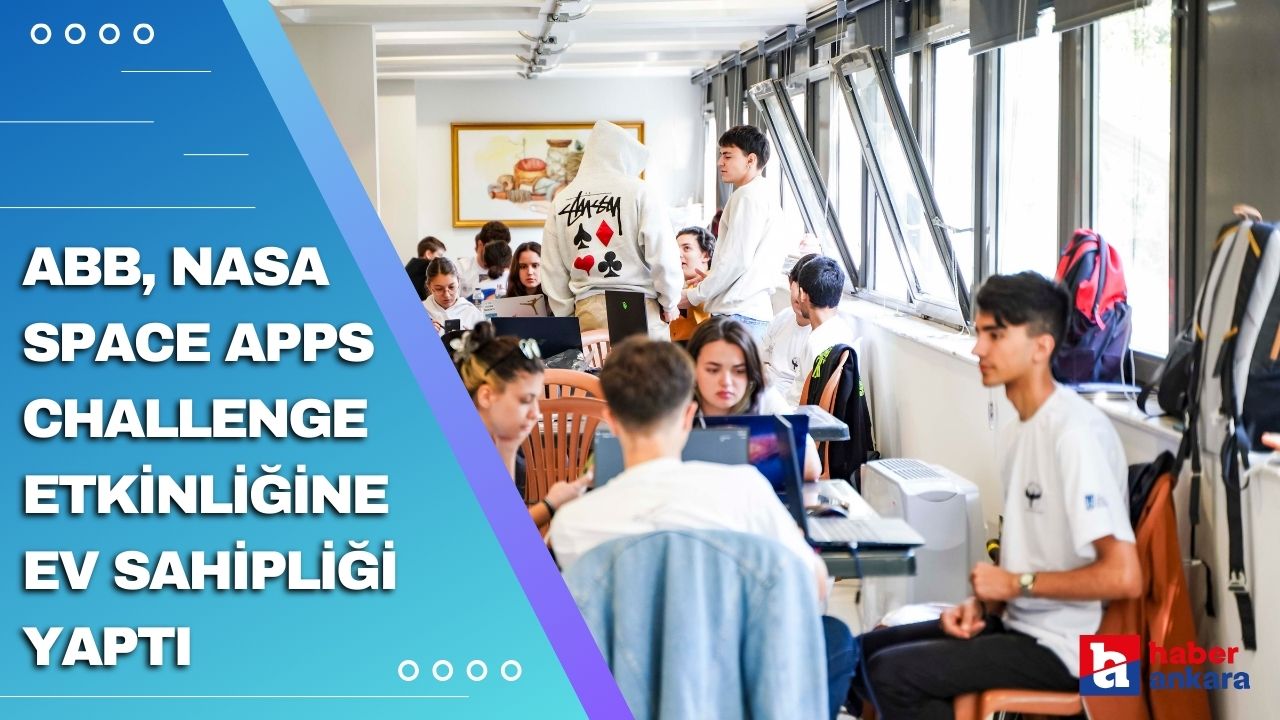 Ankara Büyükşehir Belediyesi NASA Space Apps Challenge etkinliğine ev sahipliği yaptı