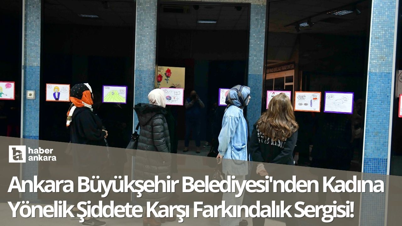 Ankara Büyükşehir Belediyesi'nden Kadına Yönelik Şiddete Karşı Farkındalık Sergisi!