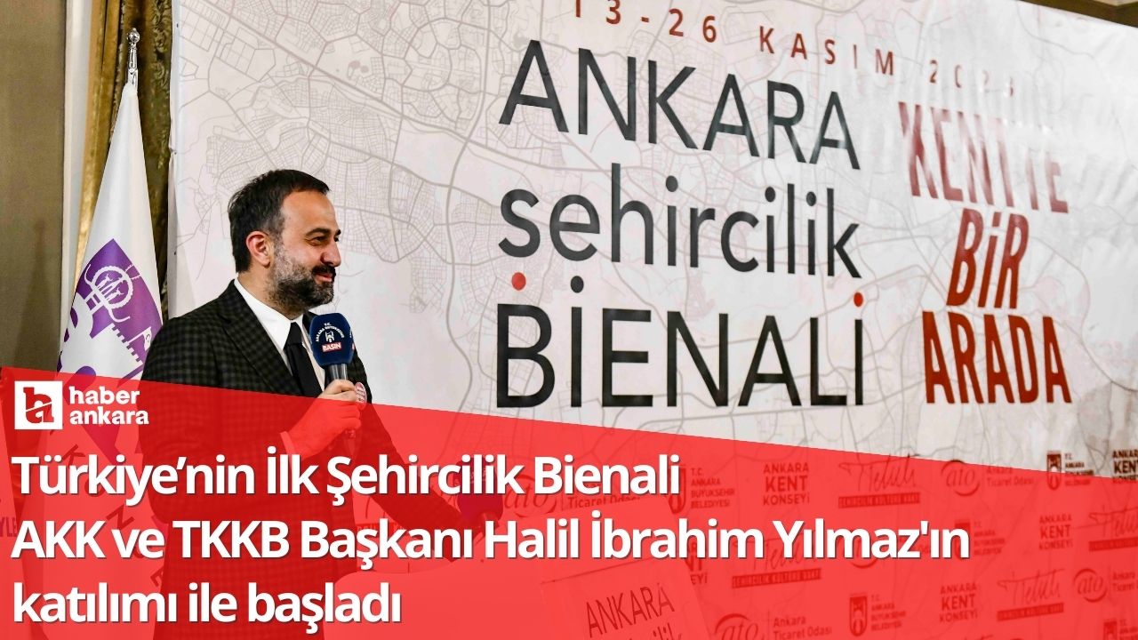 Türkiye’nin İlk Şehircilik Bienali AKK ve TKKB Başkanı Halil İbrahim Yılmaz'ın katılımı ile başladı