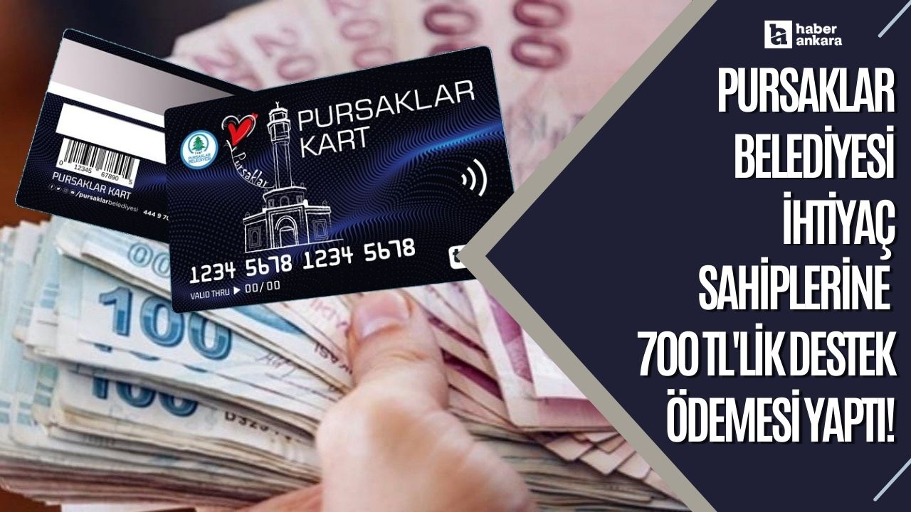 Pursaklar Belediyesi ihtiyaç sahiplerine 700 TL'lik destek ödemesi yaptı!