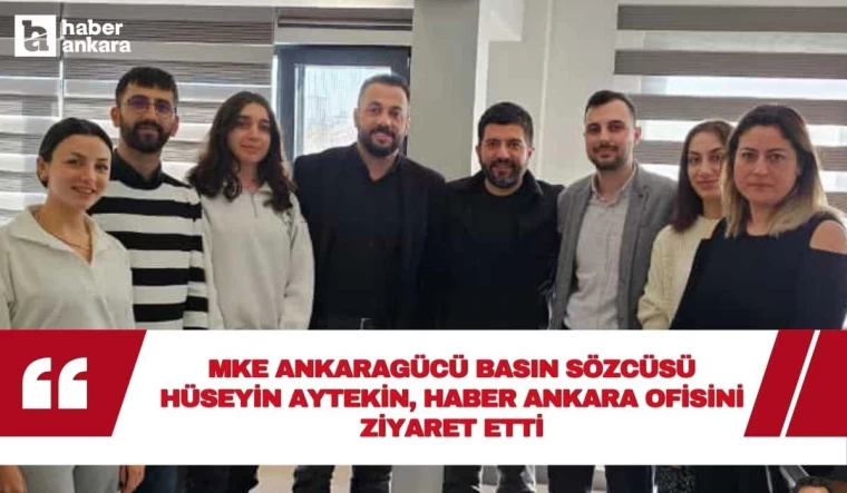 Ankaragücü Basın Sözcüsü Hüseyin Aytekin Haber Ankara ofisini ziyaret etti