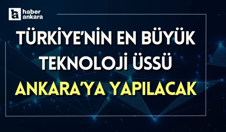 ASO Türkiye'nin en büyük teknoloji üssünü Ankara'da kuracak!