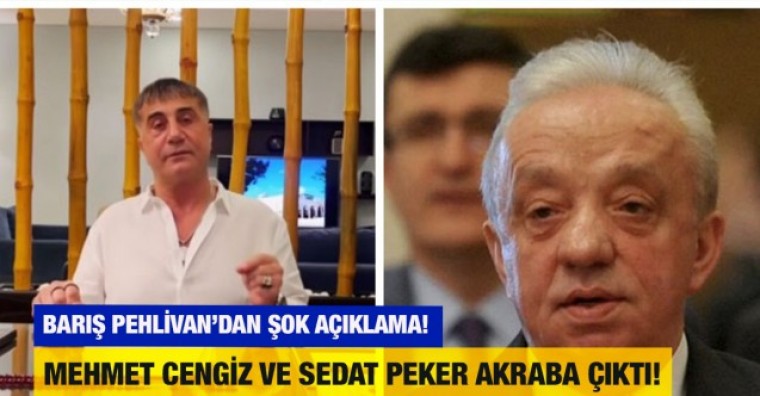 Barış Pehlivan'dan şok açıklama! Mehmet Cengiz ve Sedat Peker akraba çıktı!