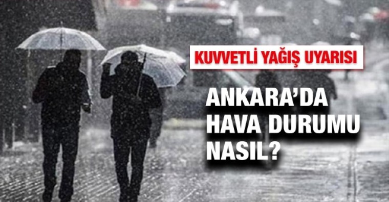 Meteoroloji'den birçok il için kuvvetli sağanak uyarısı! Ankara hava durumu nasıl?