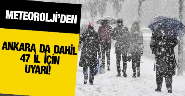 Meteoroloji&#39;den Ankara da dahil 47 il için &#39;kar yağışı&#39; uyarısı!