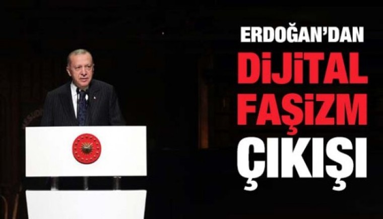 Erdoğan'dan dijital faşizm vurgusu