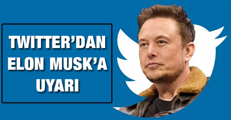 Twitter'dan Elon Musk'a uyarı!