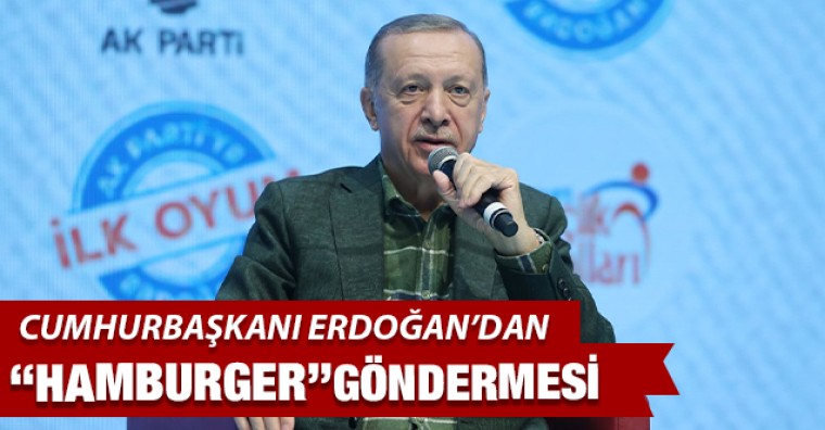 Erdoğan'dan Kılıçdaroğlu'na 'hamburger' göndermesi