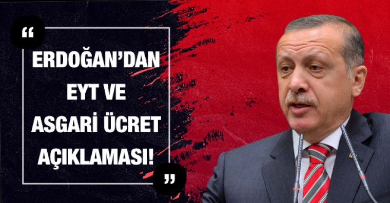 Cumhurbaşkanı Erdoğan&#39;dan EYT ve asgari ücret açıklaması!