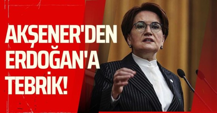 Akşener'den seçim sonrası Erdoğan'a tebrik!