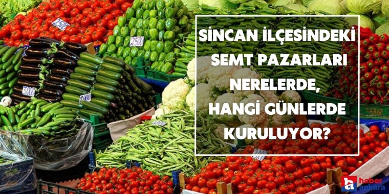 Ankara Sincan ilçesindeki semt pazarları nerelerde, hangi günlerde kuruluyor?