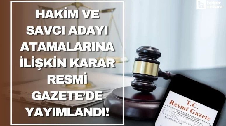 Resmi Gazete'de hakim ve savcı adayı atamalarına ilişkin karar yayımlandı!