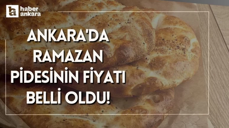 Ankara'da Ramazan pidesinin fiyatı belli oldu!