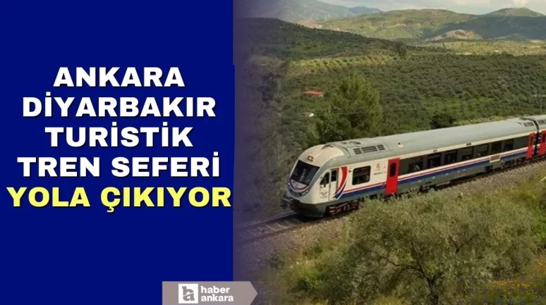 Ankara - Diyarbakır Turistik Tren seferi ilk kez yola çıkıyor
