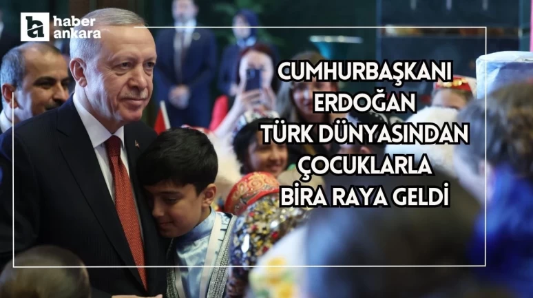 Cumhurbaşkanı Recep Tayyip Erdoğan Türk dünyasından çocukları kabul etti