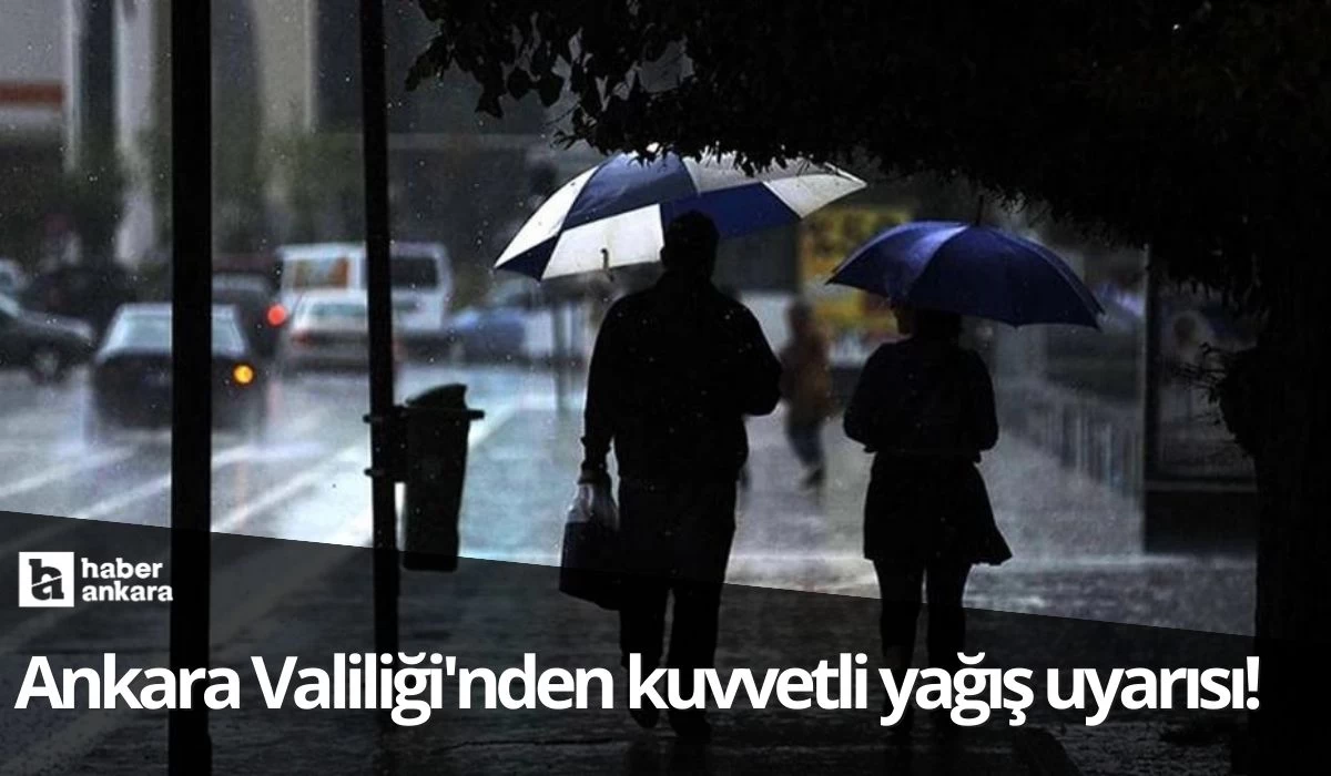 Ankara Valiliği'nden kuvvetli yağış uyarısı! Ankara'nın Kuzey İlçelerinde Kuvvetli Yağışlara Dikkat!