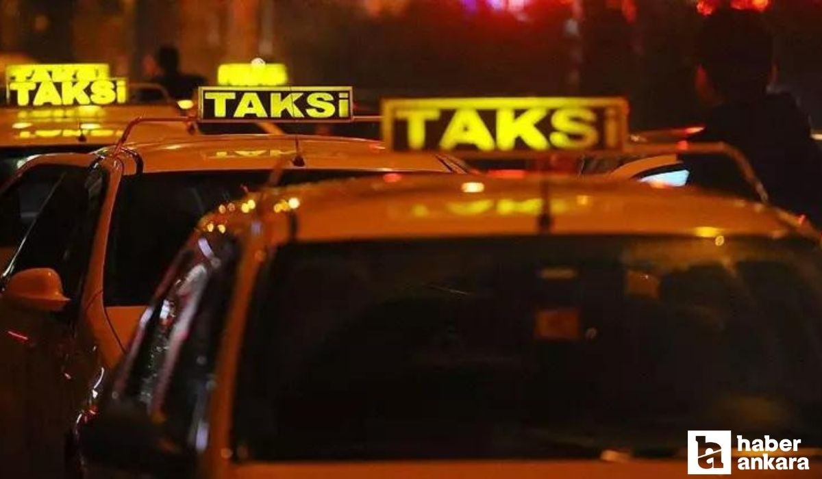 Ankara dahil 81 il geneline yazı gönderildi! Taksiler o tarihte 24 saatlik hizmetine başlıyor