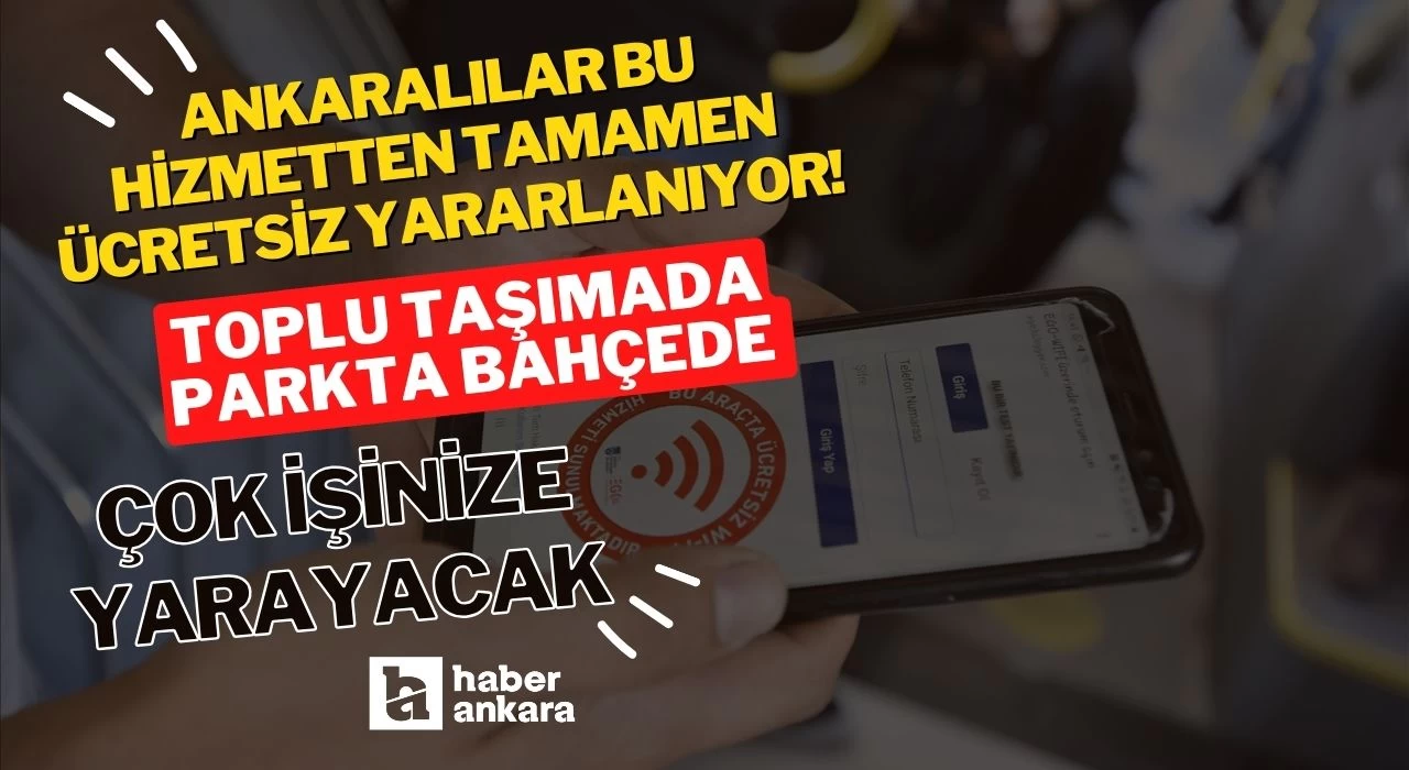 Ankaralılar bu hizmetten tamamen ücretsiz yararlanıyor! Toplu taşımada parkta bahçede çok işinize yarayacak