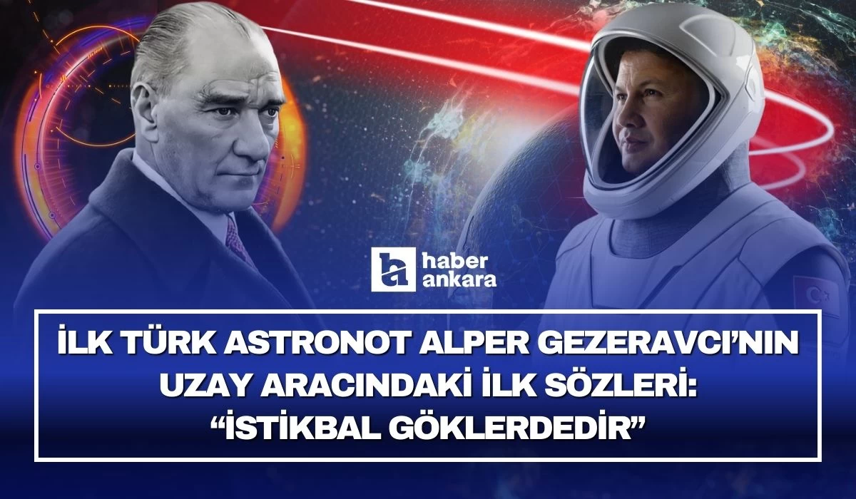 Türkiye'nin ilk Astronotu Alper Gezeravcı Mustafa Kemal Atatürk'ün sözlerine yer verdi! İstikbal Göklerdedir