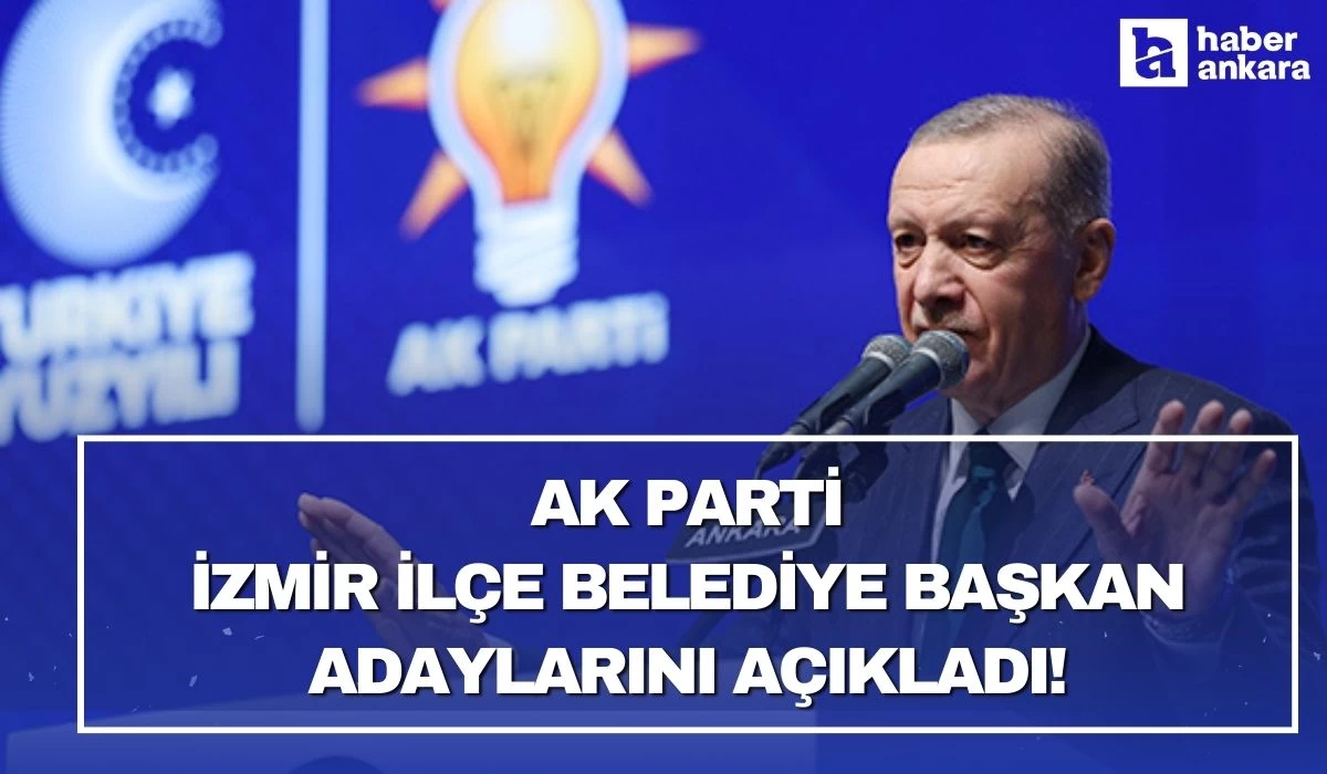 AK Parti İzmir ilçe belediye başkan adaylarını açıkladı!