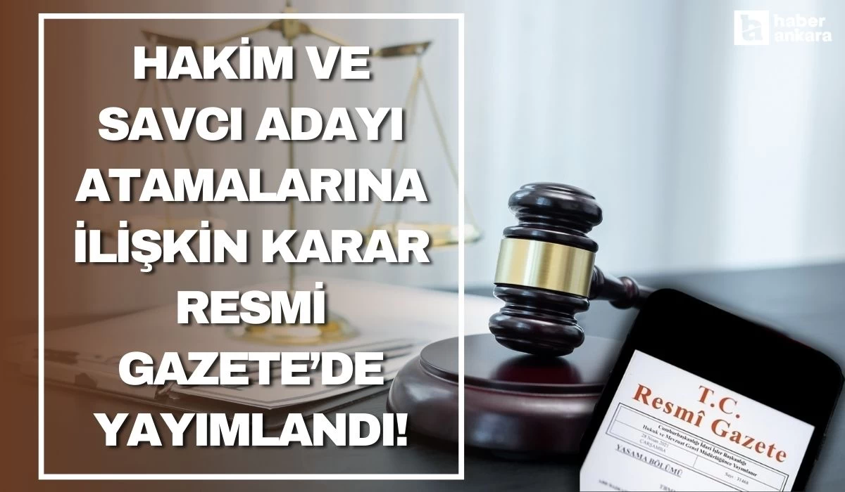 Resmi Gazete'de hakim ve savcı adayı atamalarına ilişkin karar yayımlandı!