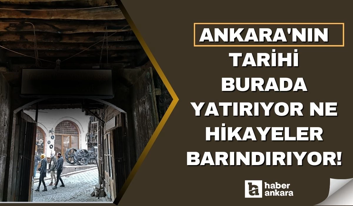 Ankara'nın tarihi burada yatırıyor ne hikayeler barındırıyor! Nostalji rüzgarına hazır olun gezi planınızı hemen ayarlayın