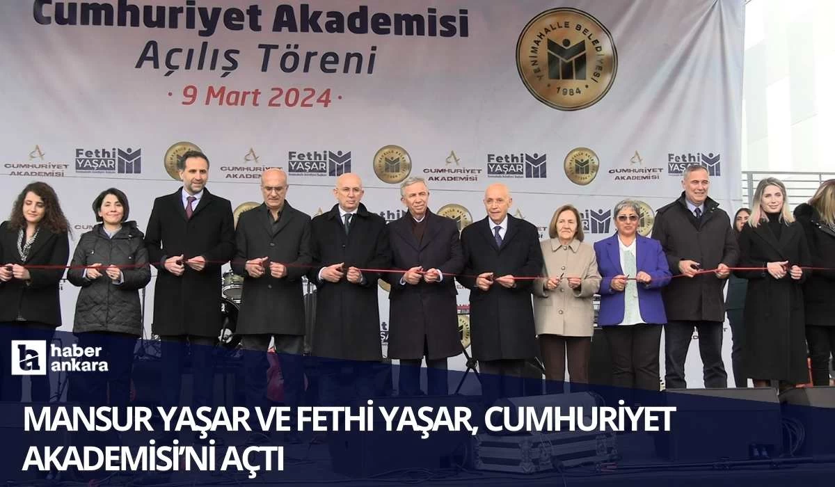 Mansur Yavaş ve Fethi Yaşar'ın katılımıyla Yenimahalle'de Cumhuriyet Akademisi açıldı