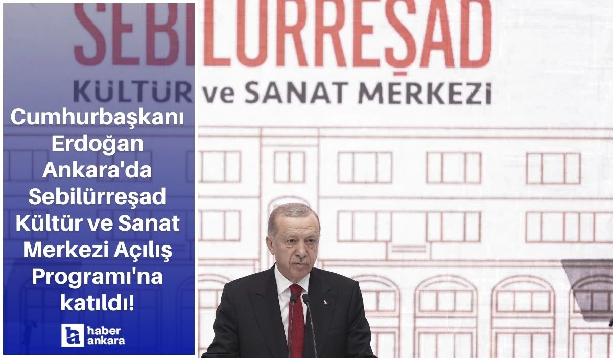 Cumhurbaşkanı Erdoğan Ankara'da Sebilürreşad Kültür ve Sanat Merkezi Açılış Programı'na katıldı!
