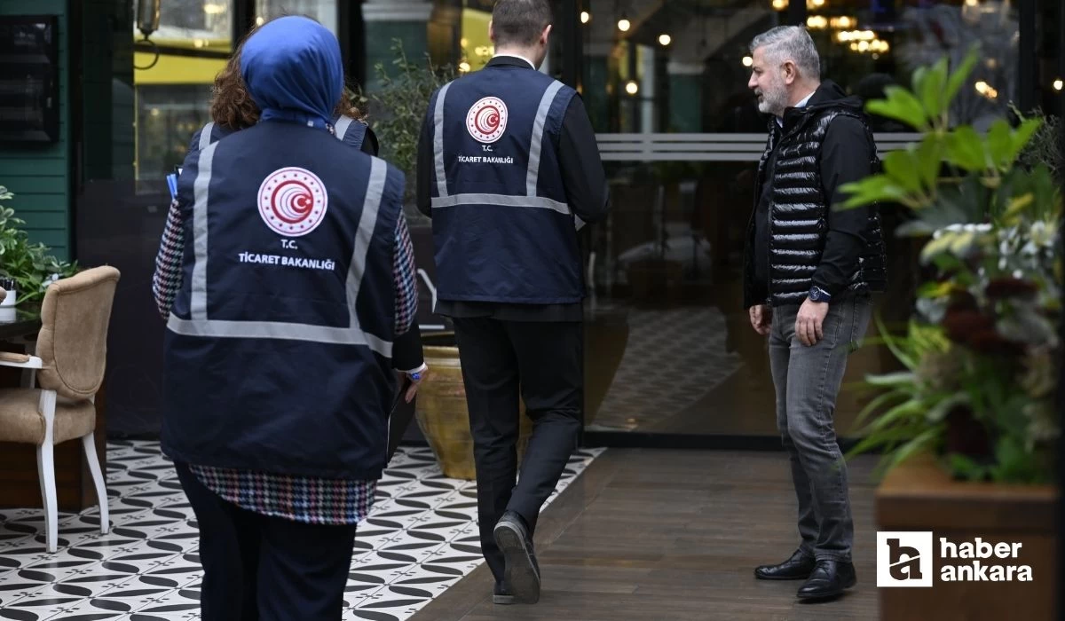 Ticaret Bakanlığı'na bağlı ekipler Ankara'da kafe, restoran ve lokantaları denetledi