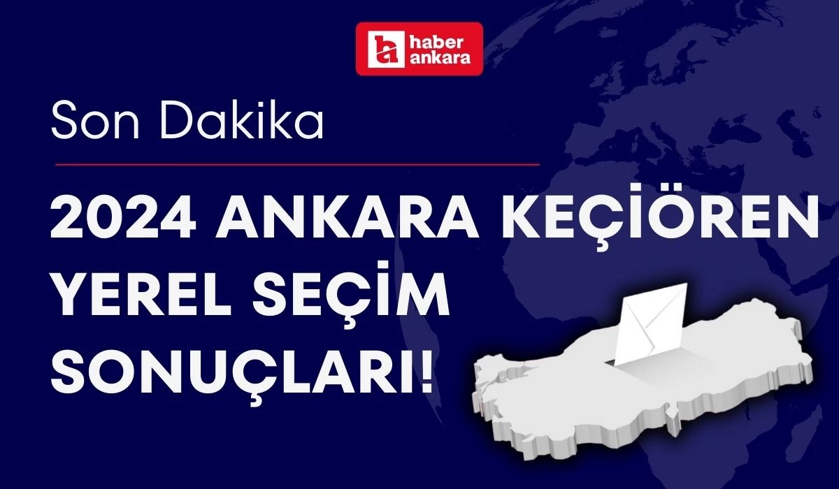 2024 Ankara Keçiören Yerel Seçim Sonuçları! Keçiören Belediye Başkanı kim oldu?