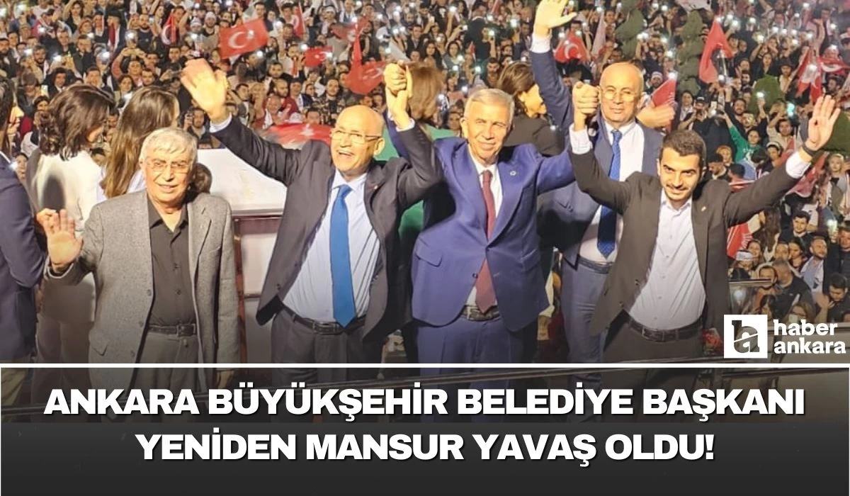 Ankara Büyükşehir Belediye Başkanı yeniden Mansur Yavaş oldu!