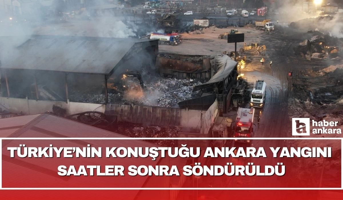 Türkiye'nin konuştuğu Ankara yangını saatler sonra söndürülebildi